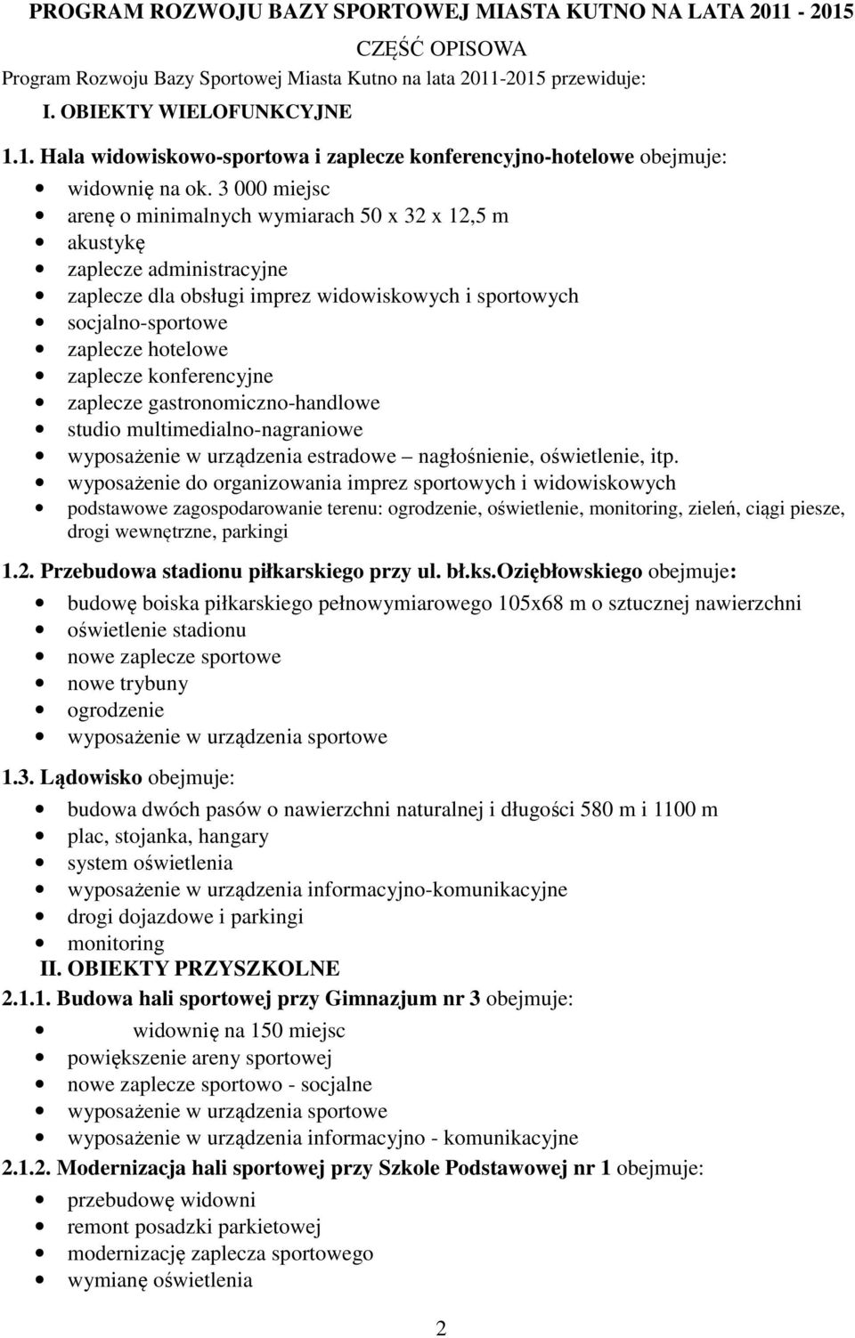 konferencyjne zaplecze gastronomiczno-handlowe studio multimedialno-nagraniowe wyposażenie w urządzenia estradowe nagłośnienie, oświetlenie, itp.