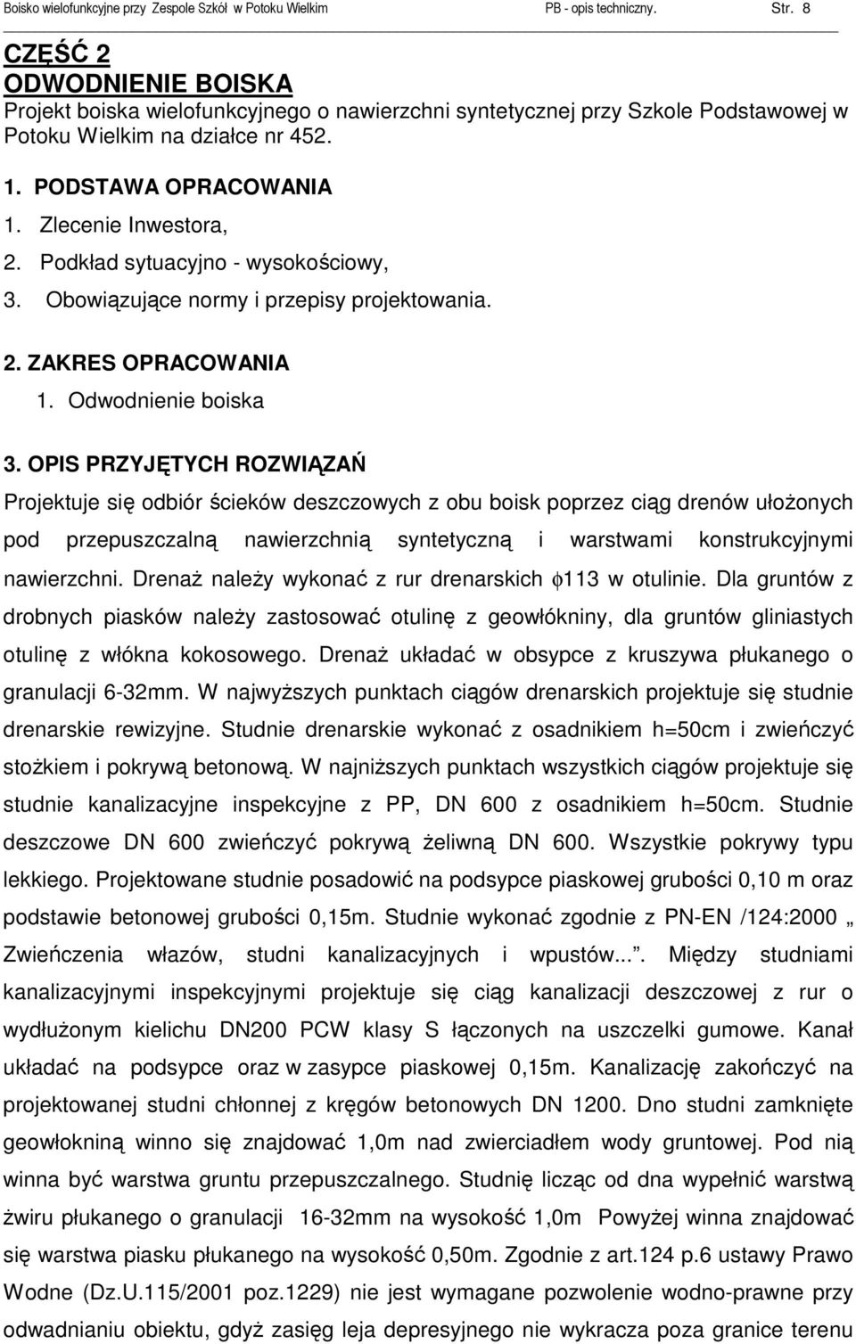 Podkład sytuacyjno - wysokościowy, 3. Obowiązujące normy i przepisy projektowania. 2. ZAKRES OPRACOWANIA 1. Odwodnienie boiska 3.