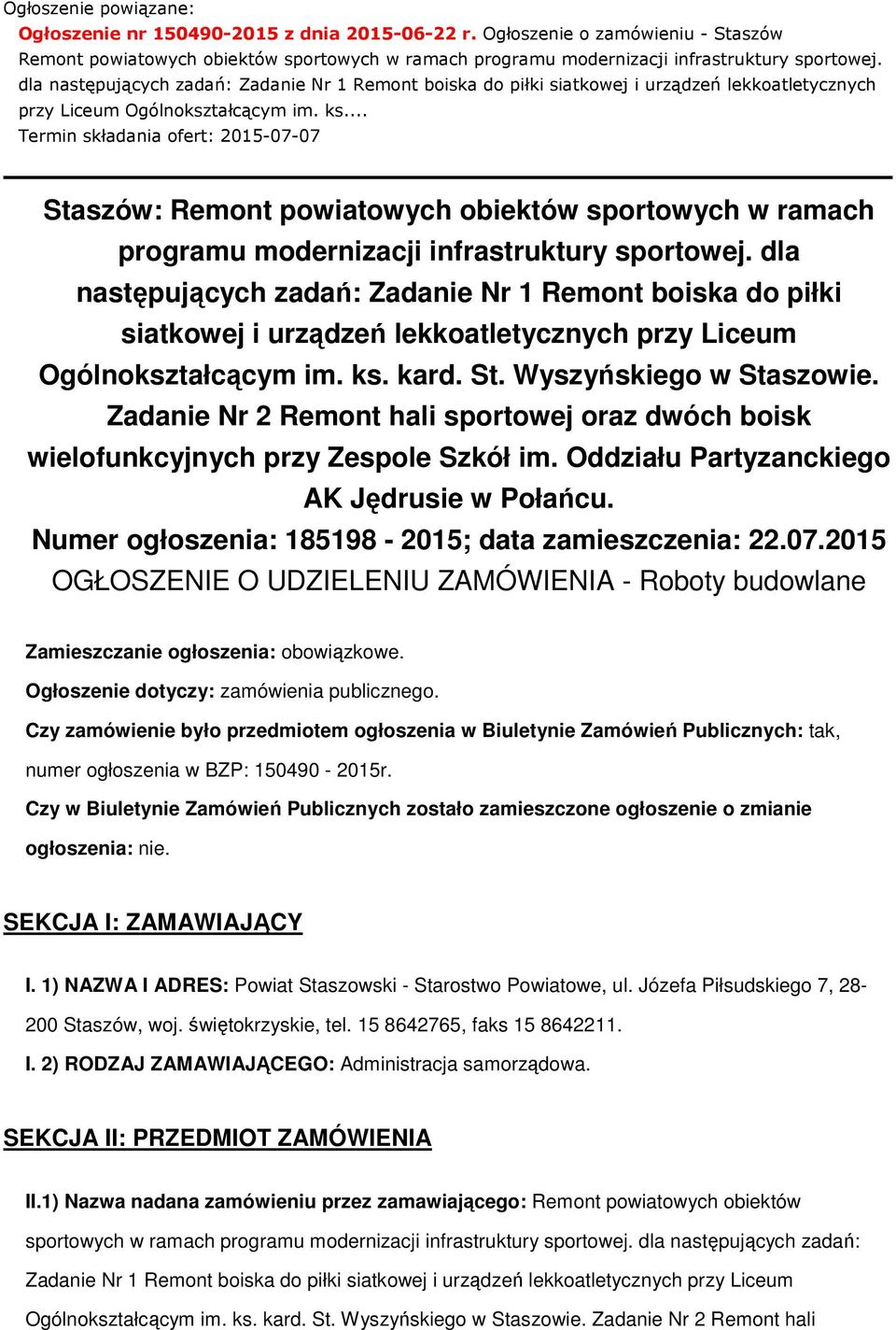 .. Termin składania ofert: 2015-07-07 Staszów: Remont powiatowych obiektów sportowych w ramach programu modernizacji infrastruktury sportowej.  kard. St. Wyszyńskiego w Staszowie.