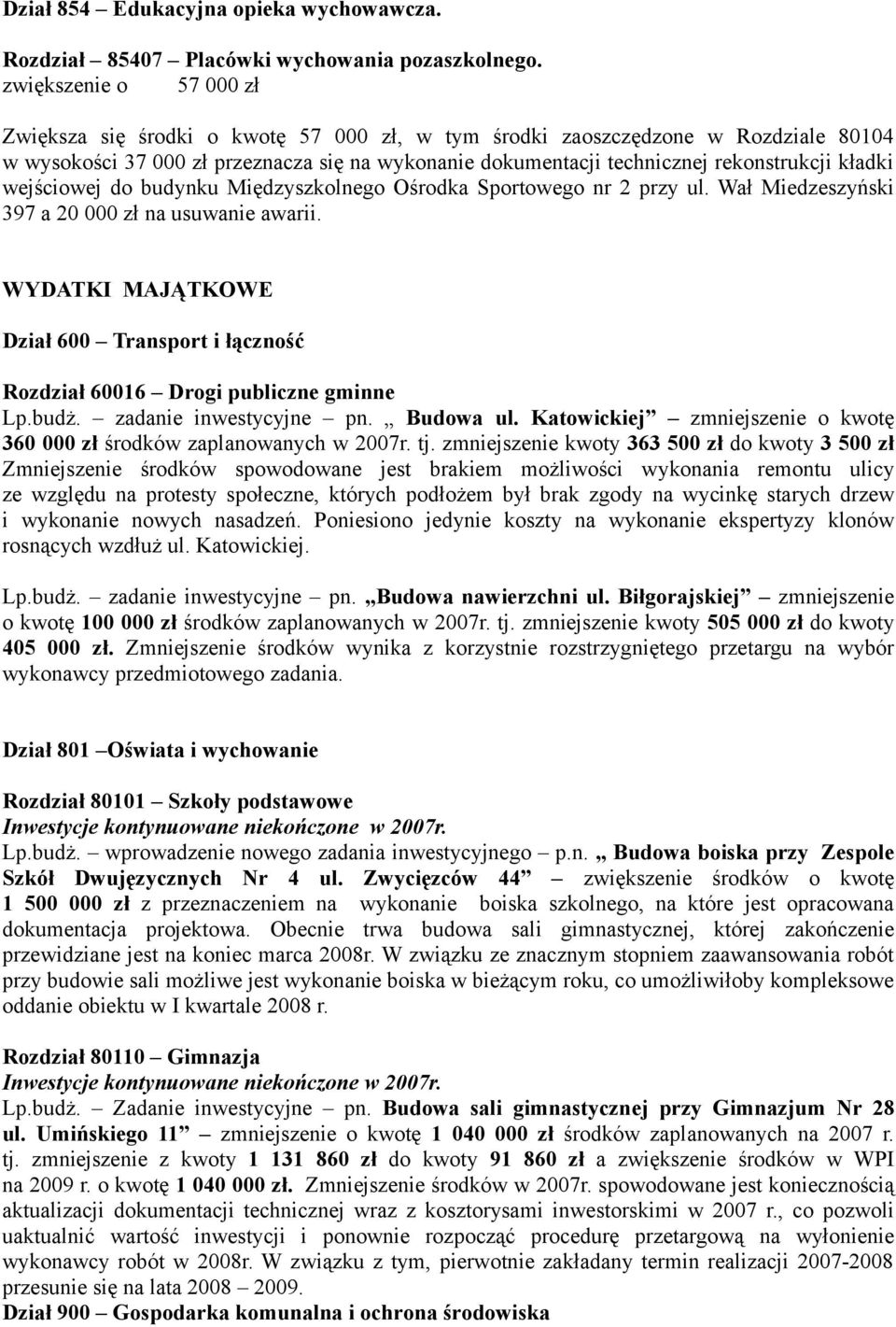 wejściowej do budynku Międzyszkolnego Ośrodka Sportowego nr 2 przy ul. Wał Miedzeszyński 397 a 2 zł na usuwanie awarii.