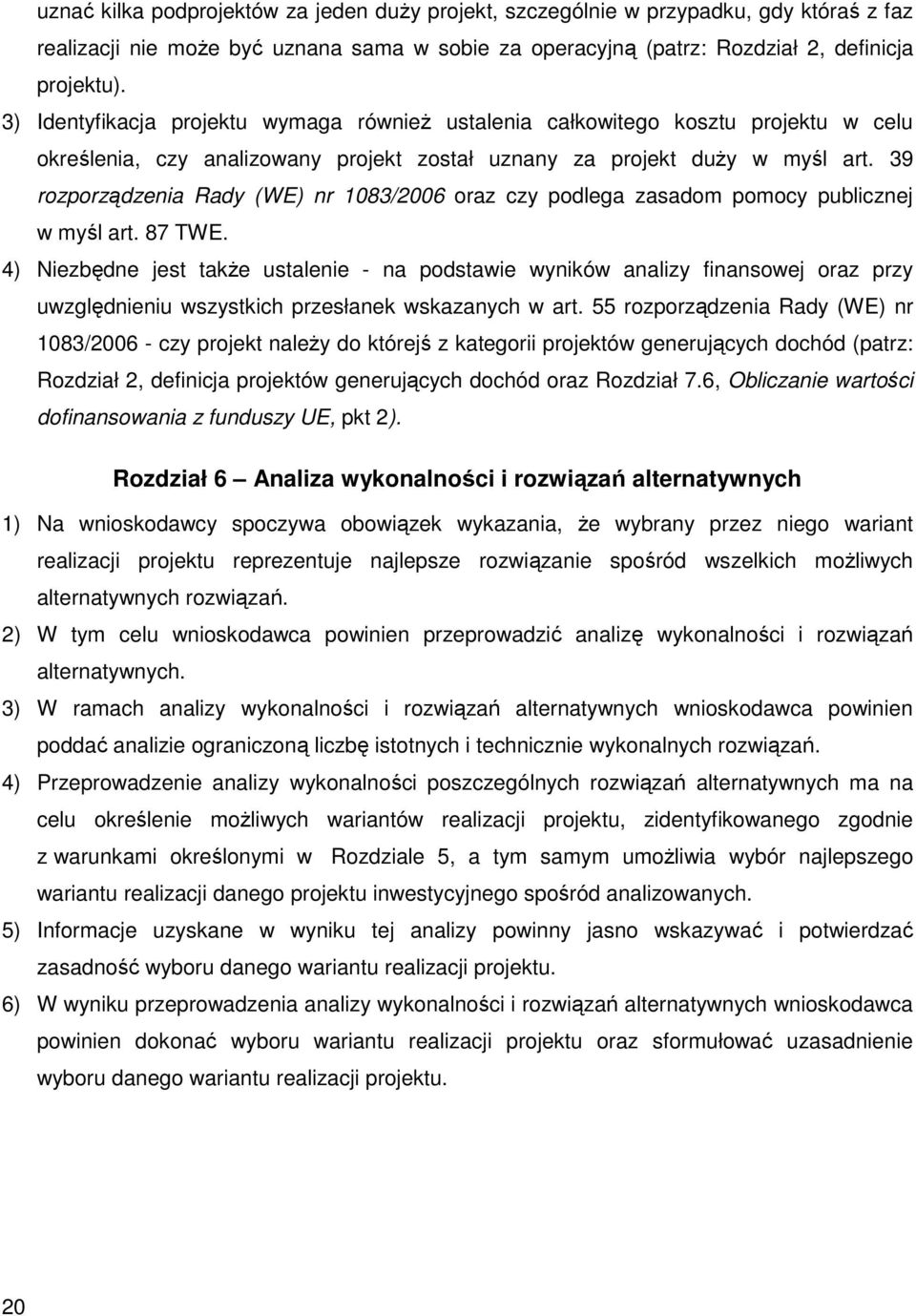 39 rozporządzenia Rady (WE) nr 1083/2006 oraz czy podlega zasadom pomocy publicznej w myśl art. 87 TWE.