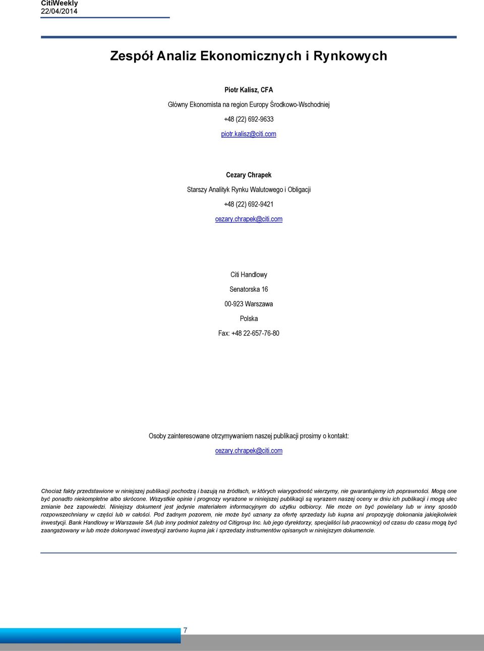 com Citi Handlowy Senatorska 16 00-923 Warszawa Polska Fax: +48 22-657-76-80 Osoby zainteresowane otrzymywaniem naszej publikacji prosimy o kontakt: cezary.chrapek@citi.