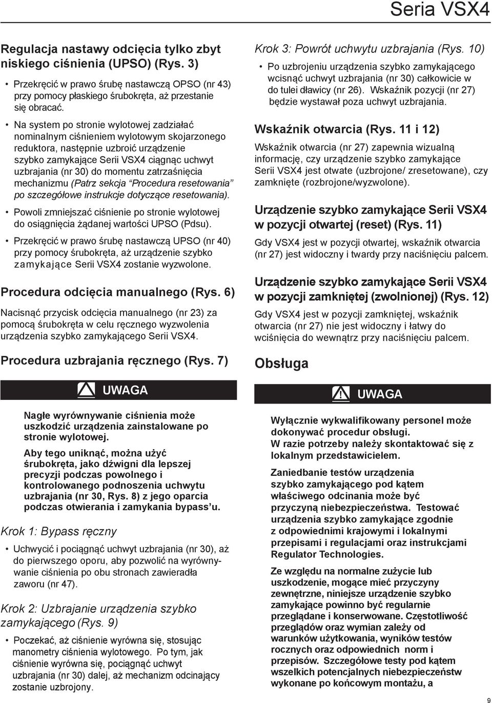 zatrzaśnięcia mechanizmu (Patrz sekcja Procedura resetowania po szczegółowe instrukcje dotyczące resetowania).