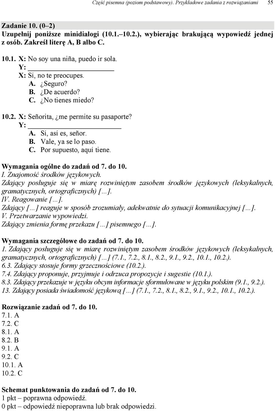 Sí, así es, señor. B. Vale, ya se lo paso. C. Por supuesto, aquí tiene. do zadań od 7. do 10. I. Znajomość środków językowych.