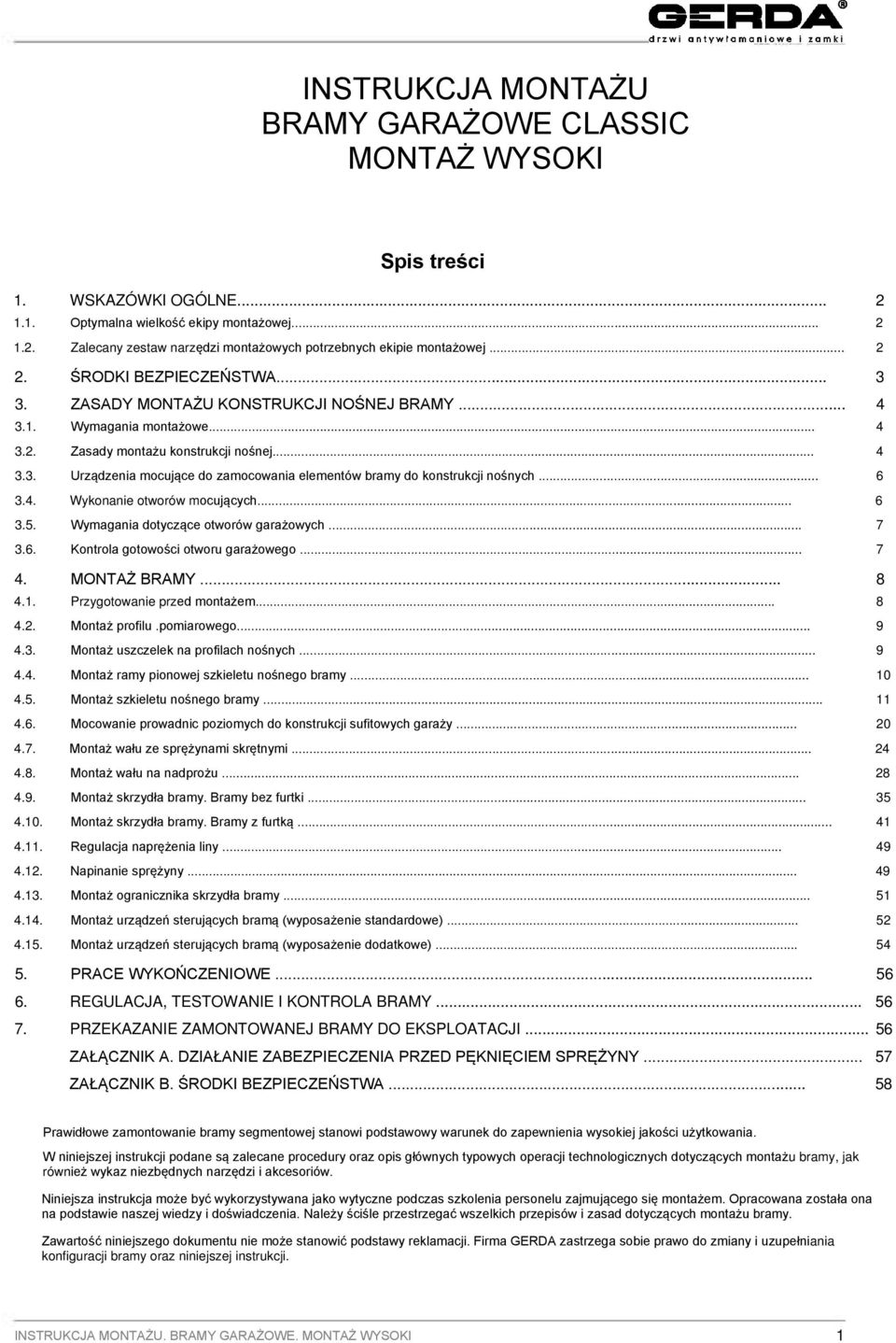 .. 3 ZASADY MONTAŻU KONSTRUKCJI NOŚNEJ BRAMY... 4 Wymagania montażowe... 4 Zasady montażu konstrukcji nośnej... 4 Urządzenia mocujące do zamocowania elementów bramy do konstrukcji nośnych.