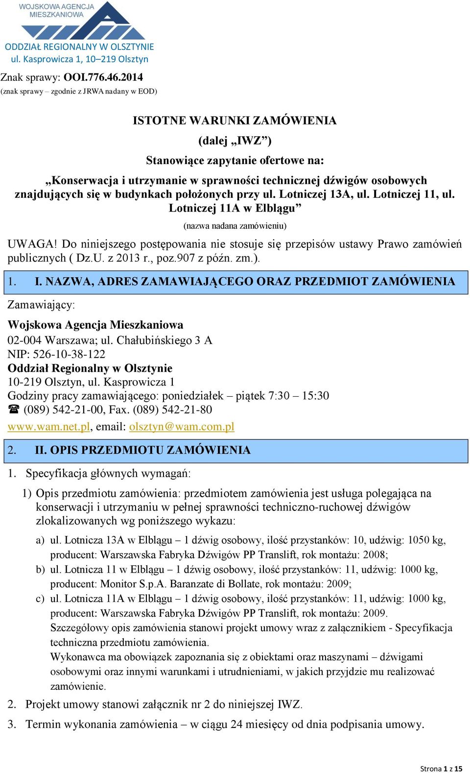 znajdujących się w budynkach położonych przy ul. Lotniczej 13A, ul. Lotniczej 11, ul. Lotniczej 11A w Elblągu (nazwa nadana zamówieniu) UWAGA!