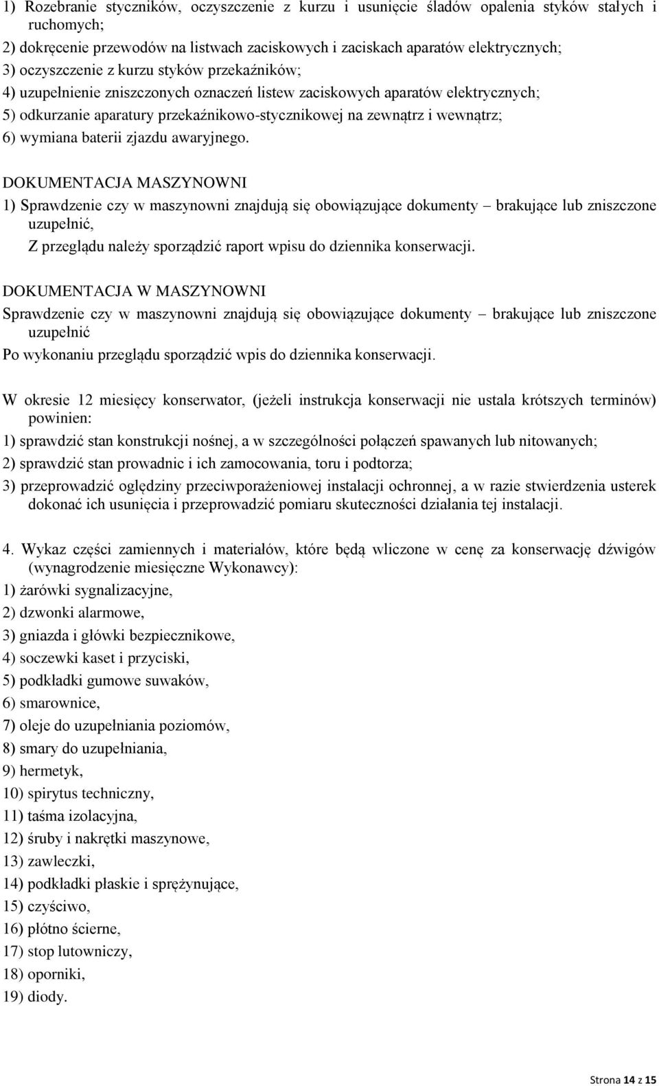 6) wymiana baterii zjazdu awaryjnego.