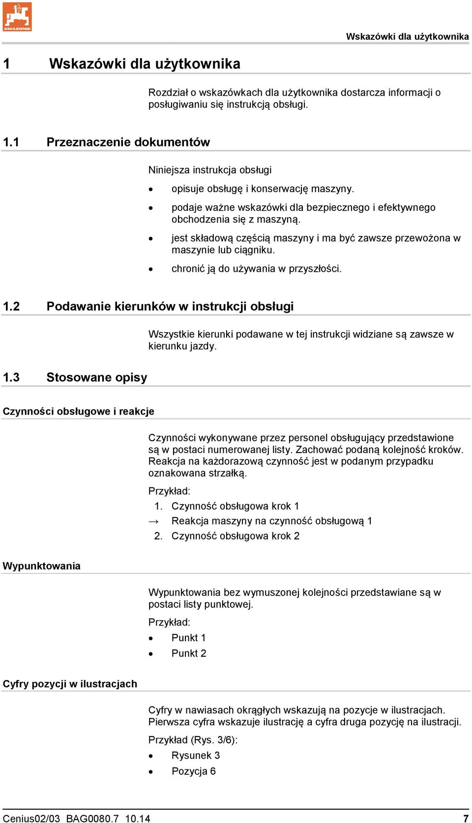 1.2 Podawanie kierunków w instrukcji obsługi Wszystkie kierunki podawane w tej instrukcji widziane są zawsze w kierunku jazdy. 1.