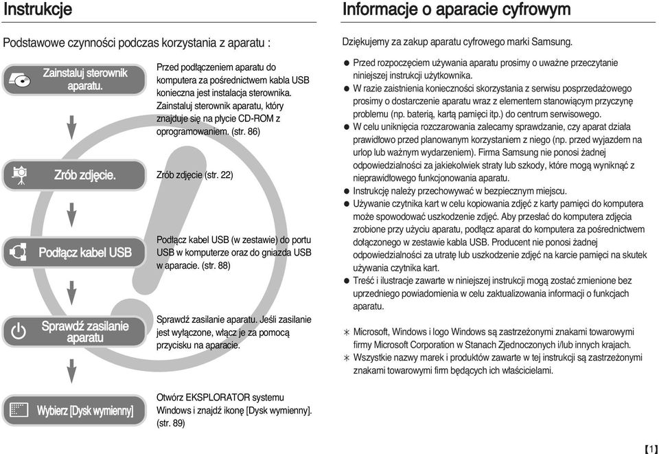 Zainstaluj sterownik aparatu, który znajduje si na p ycie CD-ROM z oprogramowaniem. (str. 86) Zrób zdj cie (str.