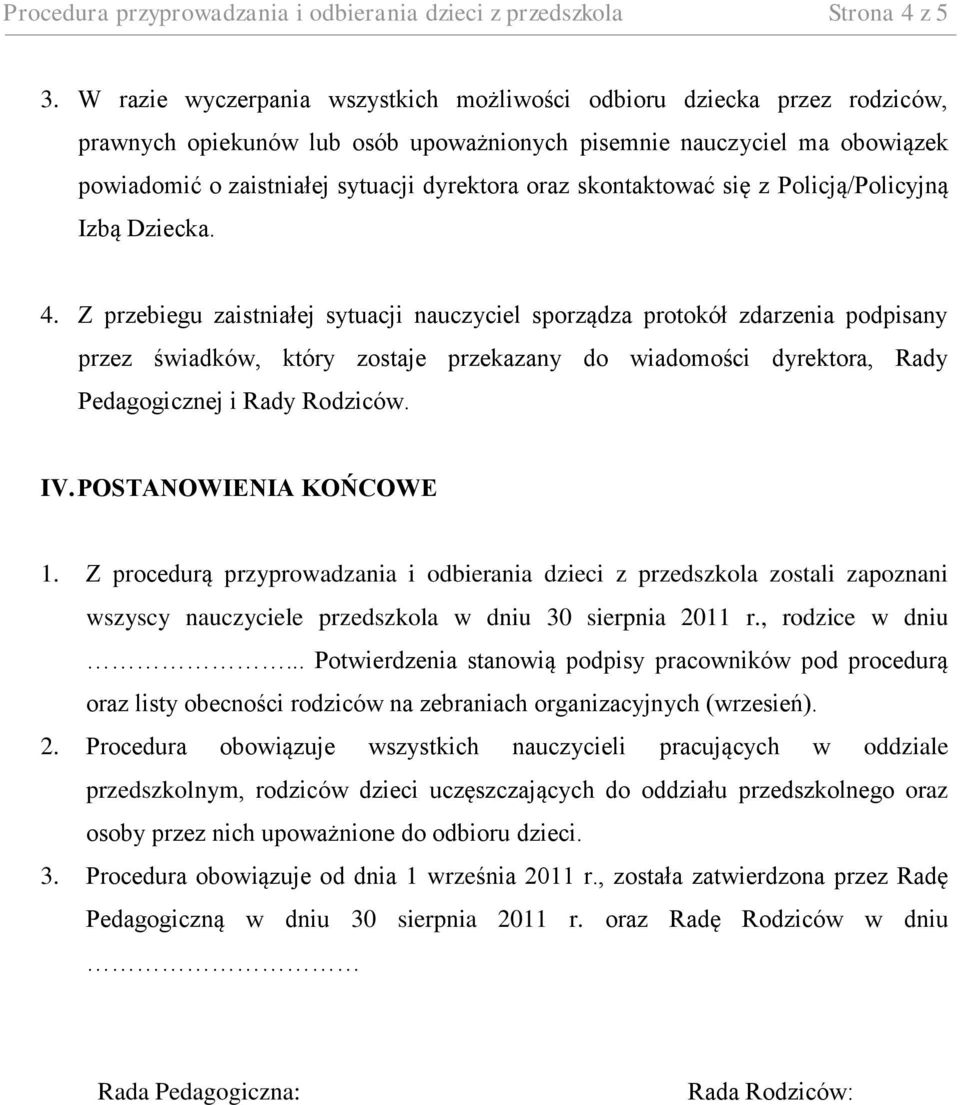 skontaktować się z Policją/Policyjną Izbą Dziecka. 4.