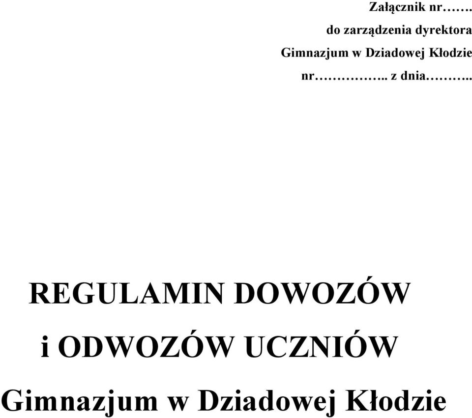 Dziadowej Kłodzie nr.. z dnia.