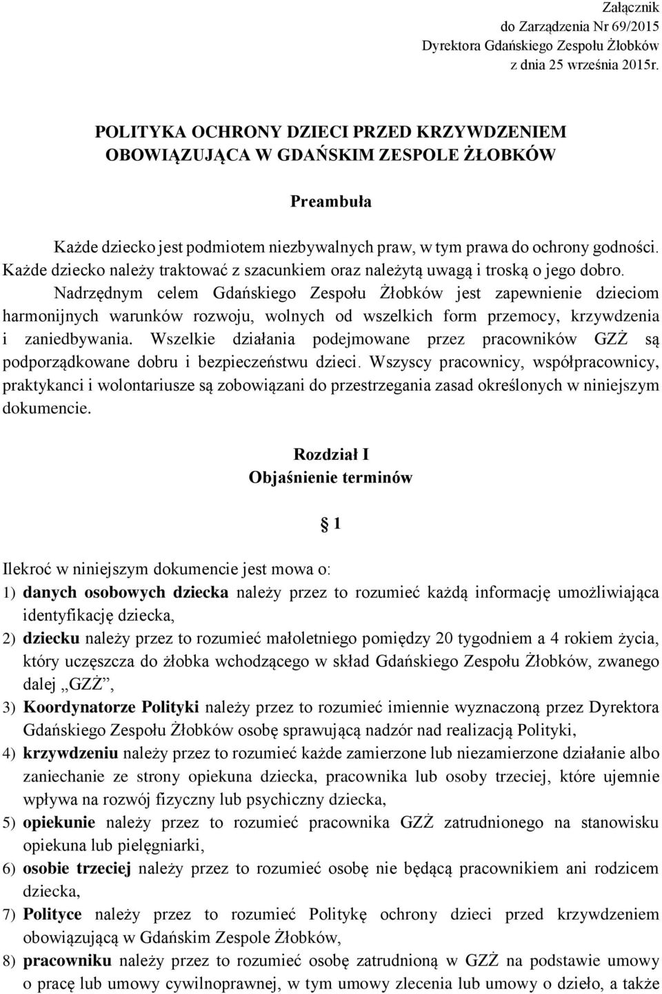 Każde dziecko należy traktować z szacunkiem oraz należytą uwagą i troską o jego dobro.
