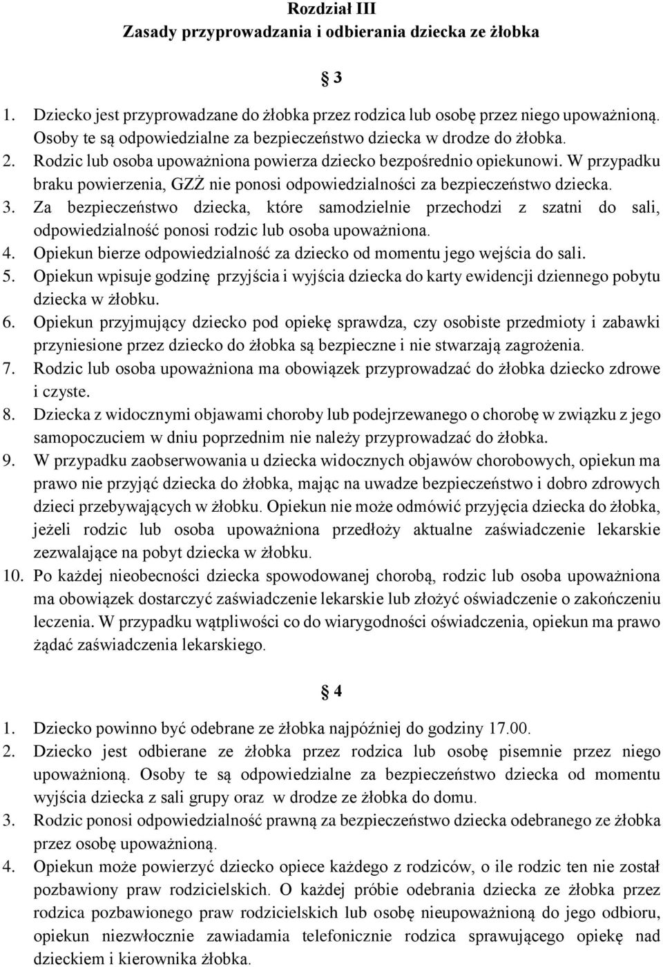 W przypadku braku powierzenia, GZŻ nie ponosi odpowiedzialności za bezpieczeństwo dziecka. 3.