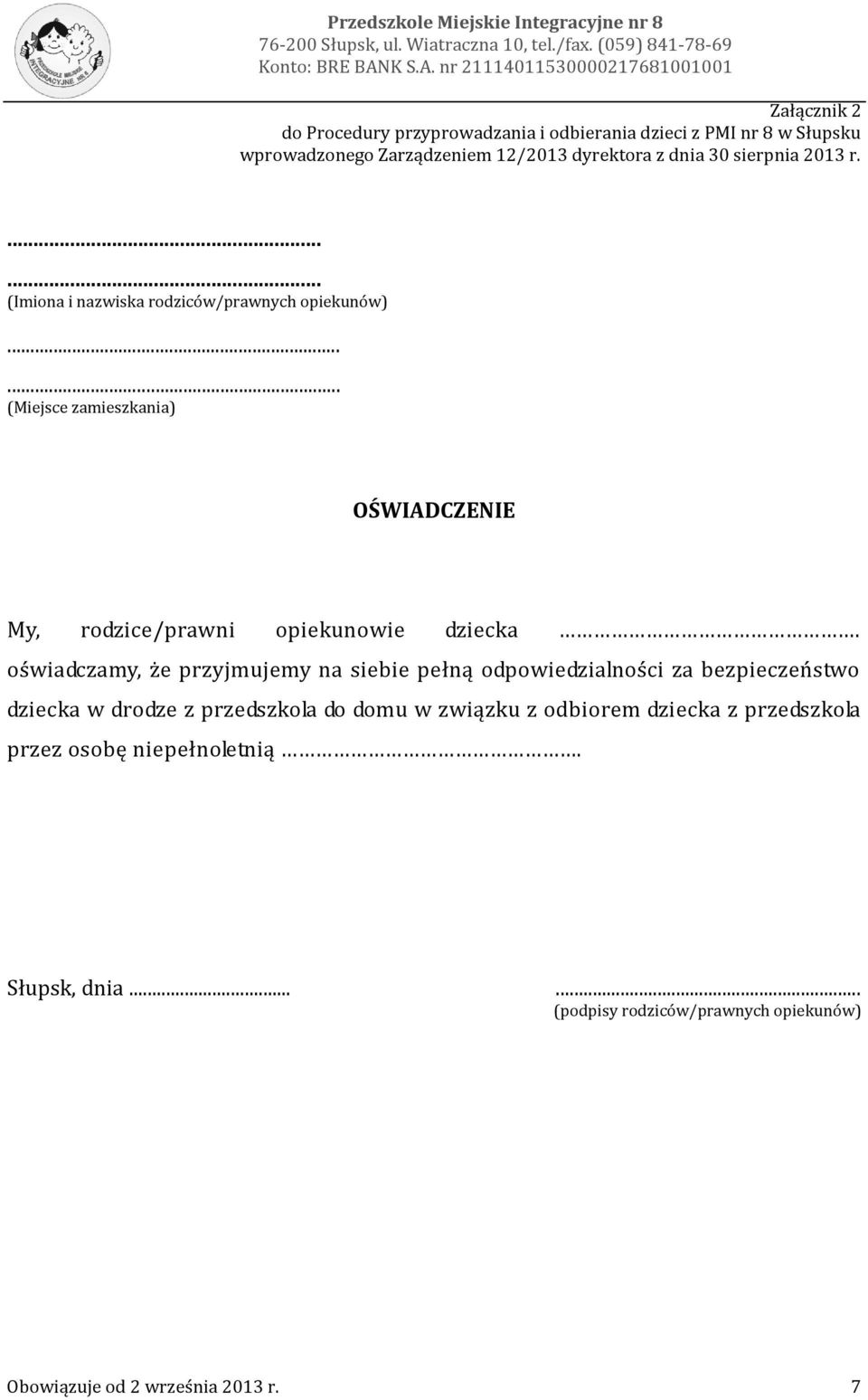 nr 21114011530000217681001001 Załącznik 2 do Procedury przyprowadzania i odbierania dzieci z PMI nr 8 w Słupsku wprowadzonego Zarządzeniem 12/2013 dyrektora z dnia 30 sierpnia