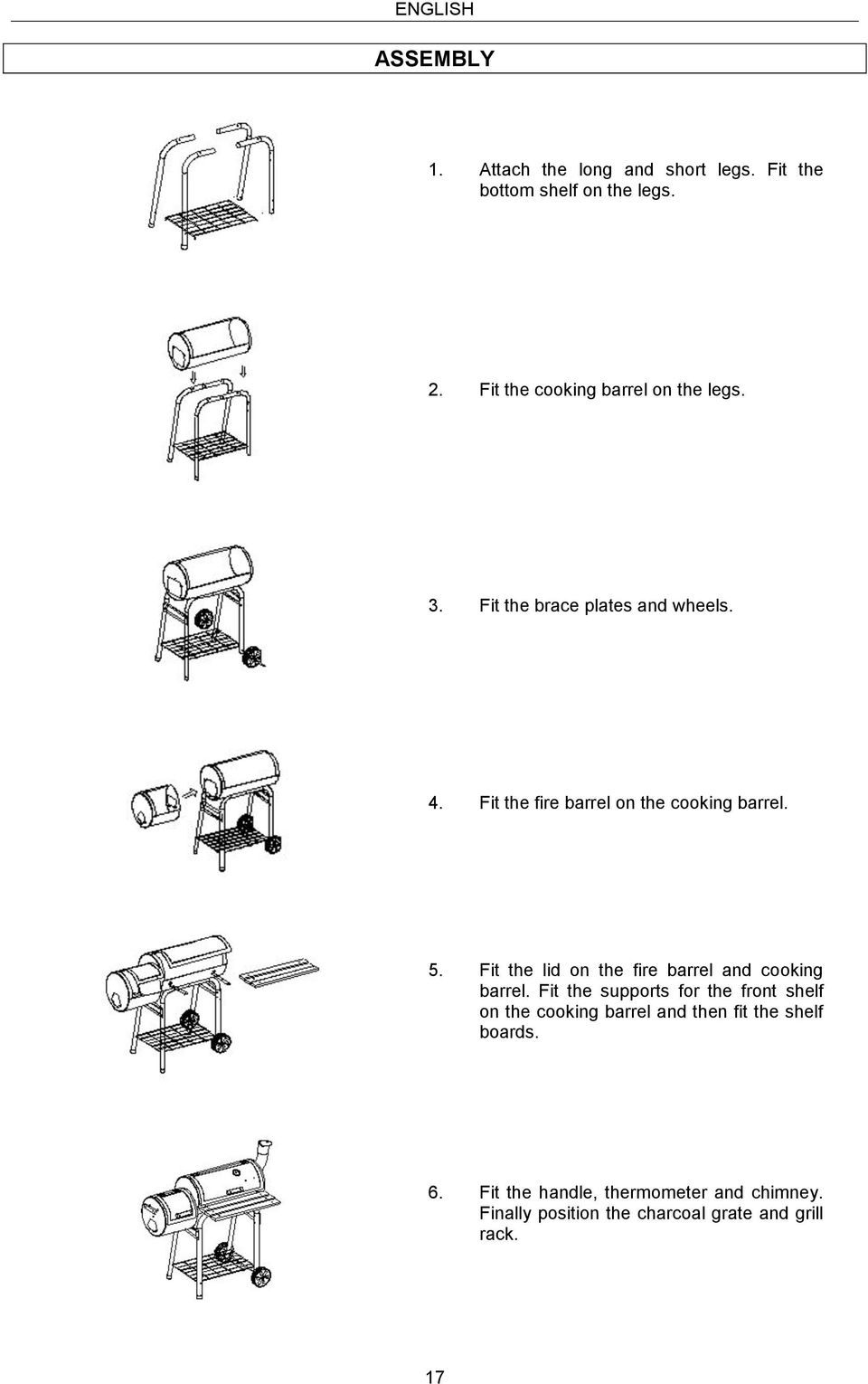 Fit the fire barrel on the cooking barrel. 5. Fit the lid on the fire barrel and cooking barrel.