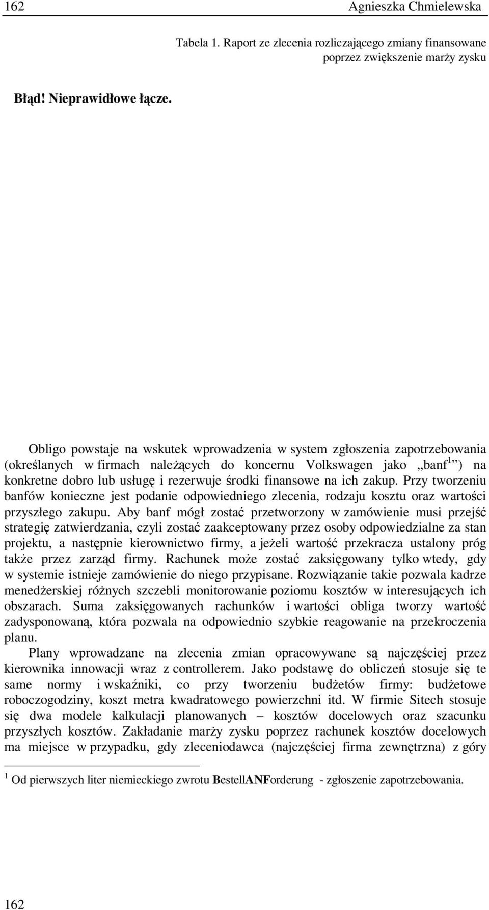 finansowe na ich zakup. Przy tworzeniu banfów konieczne jest podanie odpowiedniego zlecenia, rodzaju kosztu oraz wartoci przyszłego zakupu.