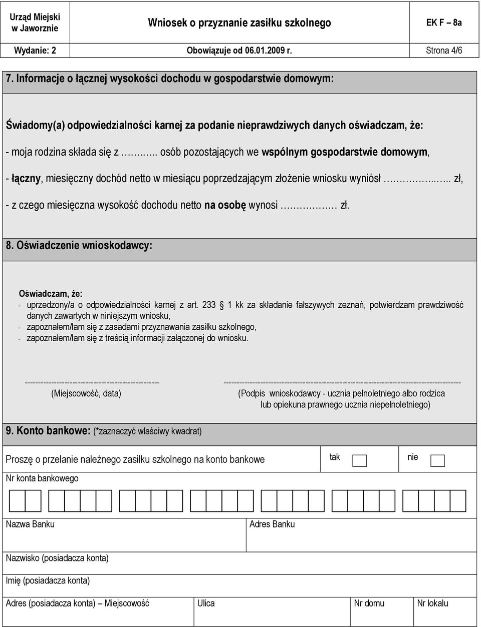 .. osób pozostających we wspólnym gospodarstwie domowym, - łączny, miesięczny dochód netto w miesiącu poprzedzającym złoŝenie wniosku wyniósł.