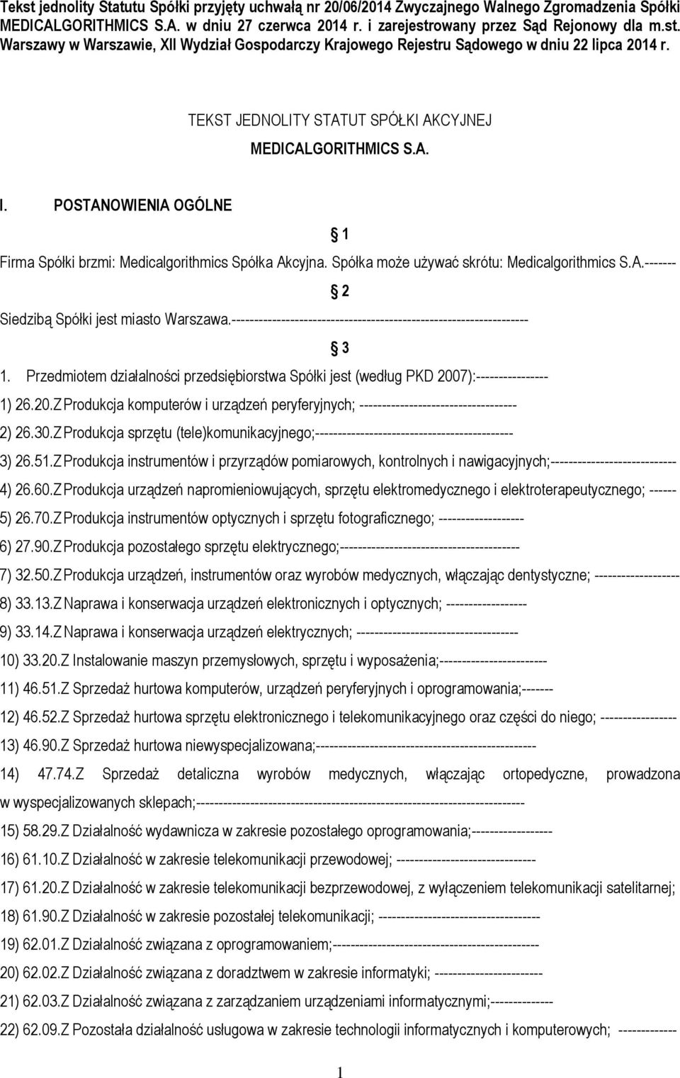 ------------------------------------------------------------------ 3 1. Przedmiotem działalności przedsiębiorstwa Spółki jest (według PKD 200