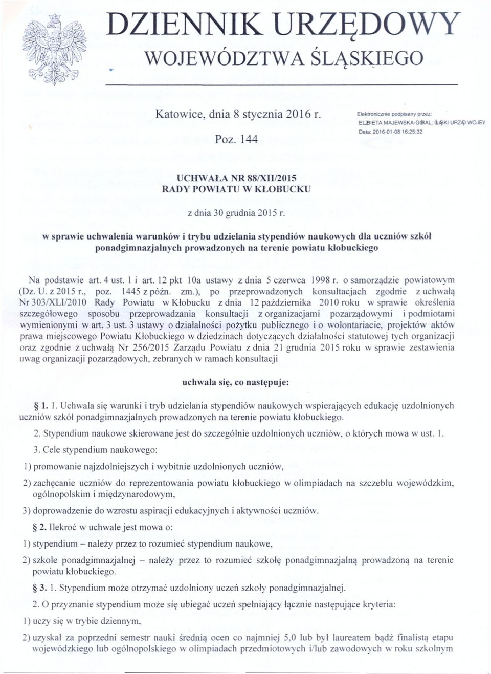 w sprawie uchwalenia warunków i trybu udzielania stypendiów naukowych dla uczniów szkół ponadgimnazjalnych prowadzonych na terenie powiatu kłobuckiego Na podstawie art. 4 ust. 1 i art.