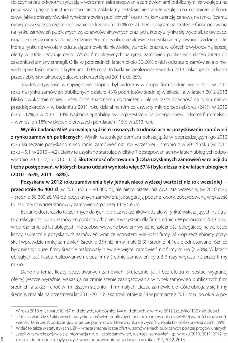 kierowanie się kryterium 100% cena).