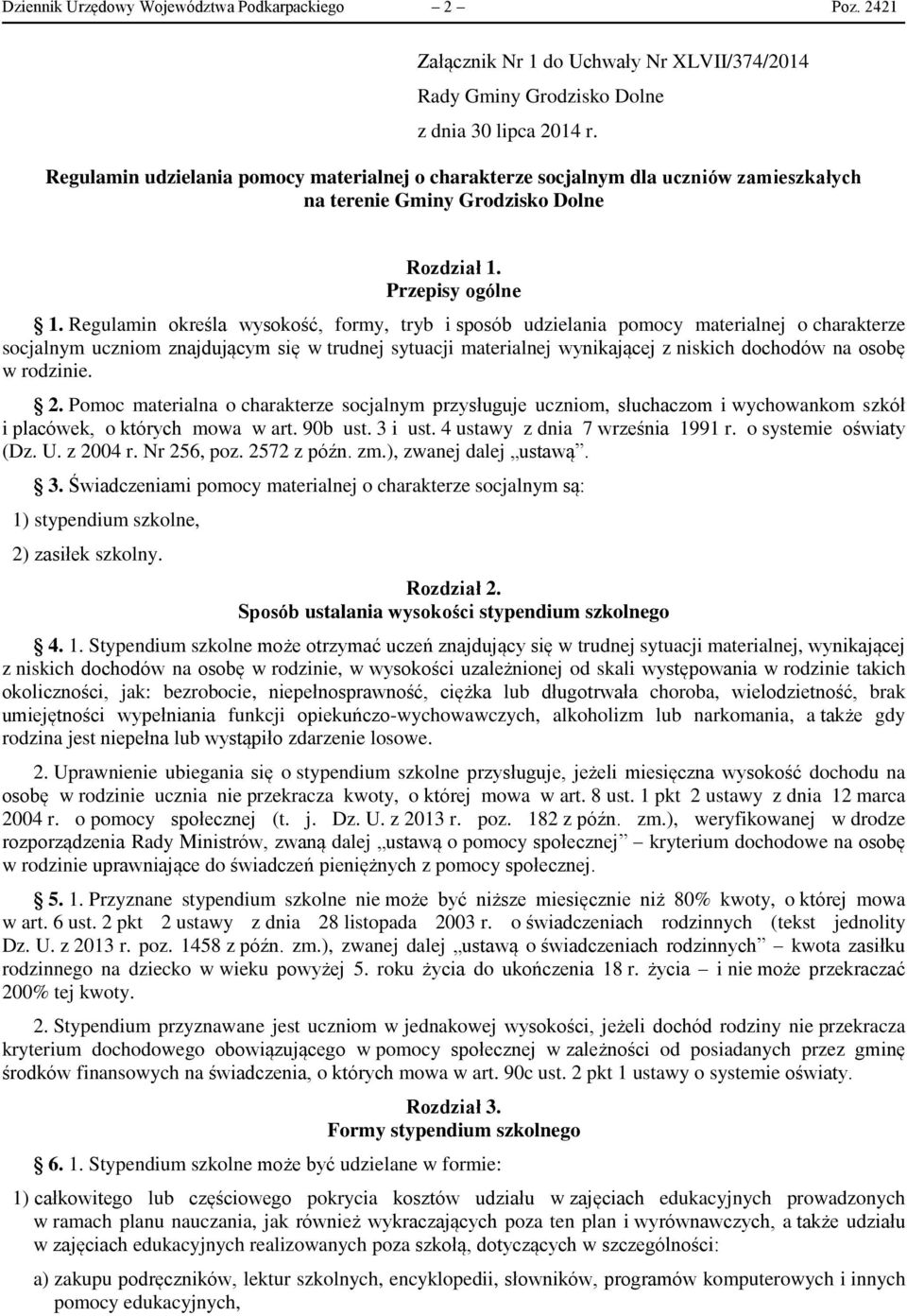 Regulamin określa wysokość, formy, tryb i sposób udzielania pomocy materialnej o charakterze socjalnym uczniom znajdującym się w trudnej sytuacji materialnej wynikającej z niskich dochodów na osobę w