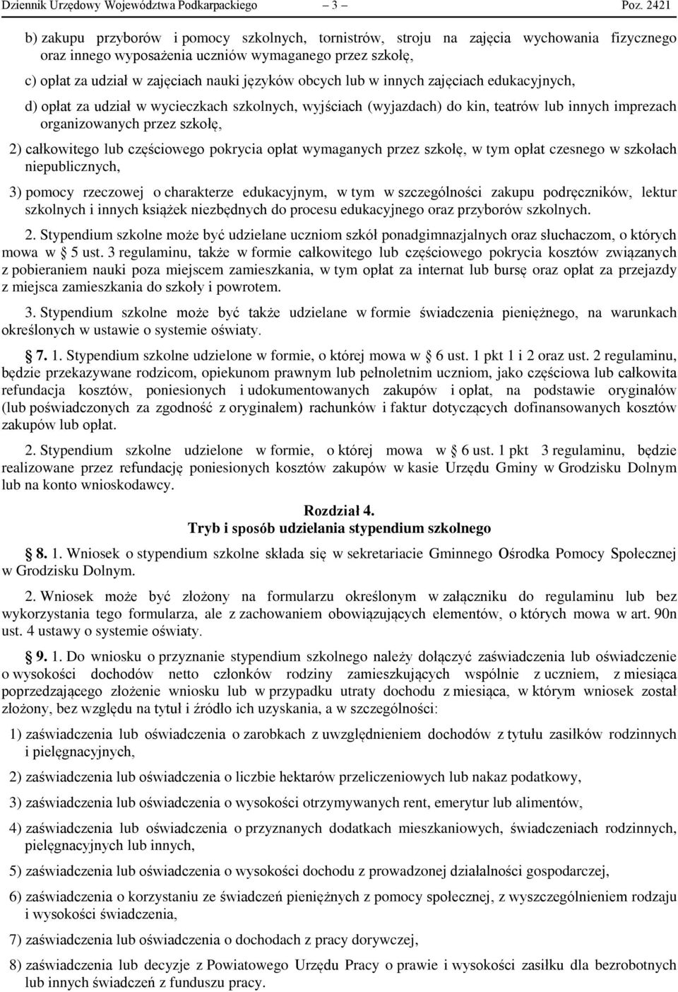 obcych lub w innych zajęciach edukacyjnych, d) opłat za udział w wycieczkach szkolnych, wyjściach (wyjazdach) do kin, teatrów lub innych imprezach organizowanych przez szkołę, 2) całkowitego lub