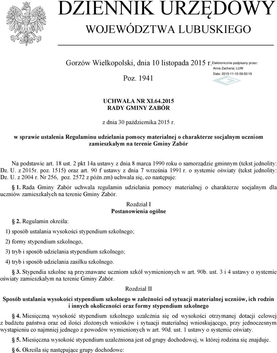 2 pkt 14a ustawy z dnia 8 marca 1990 roku o samorządzie gminnym (tekst jednolity: Dz. U. z 2015r. poz. 1515) oraz art. 90 f ustawy z dnia 7 września 1991 r. o systemie oświaty (tekst jednolity: Dz. U. z 2004 r.