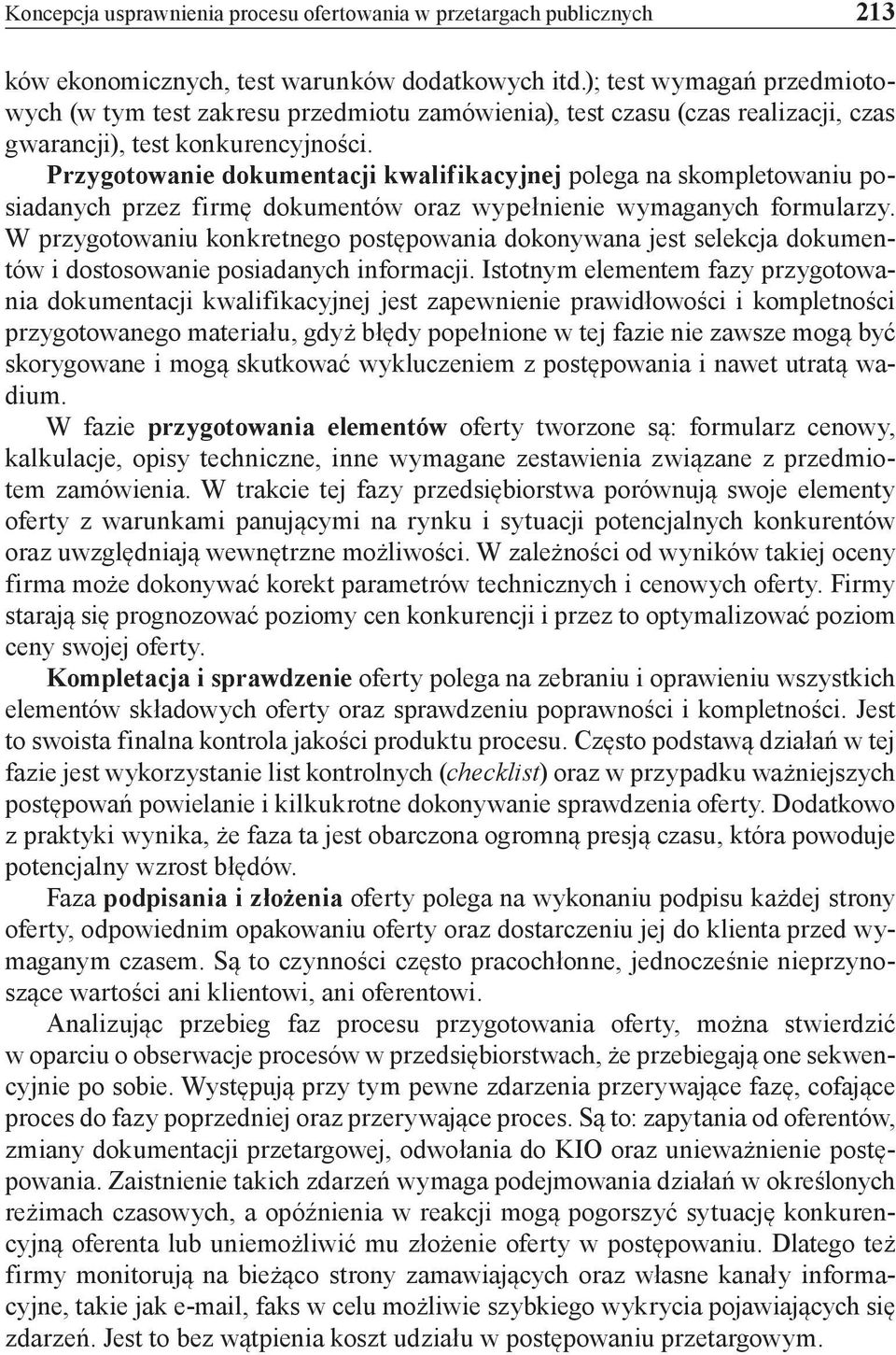 Przygotowanie dokumentacji kwalifikacyjnej polega na skompletowaniu posiadanych przez firmę dokumentów oraz wypełnienie wymaganych formularzy.