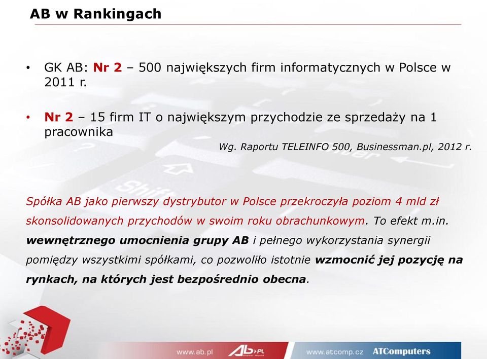 Spółka AB jako pierwszy dystrybutor w Polsce przekroczyła poziom 4 mld zł skonsolidowanych przychodów w swoim roku obrachunkowym.