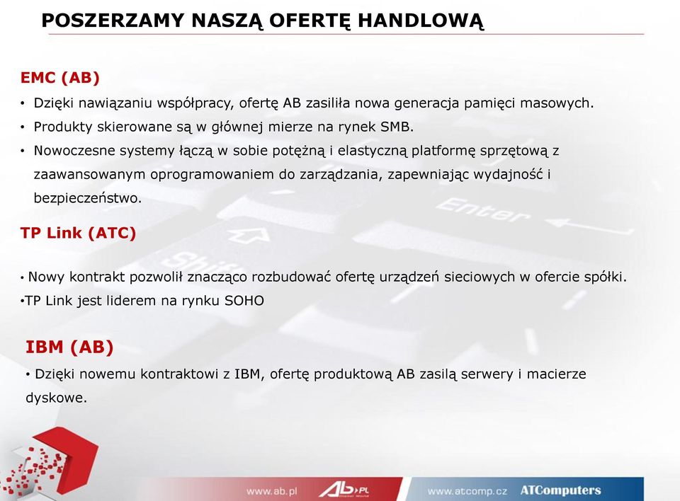 Nowoczesne systemy łączą w sobie potężną i elastyczną platformę sprzętową z zaawansowanym oprogramowaniem do zarządzania, zapewniając wydajność