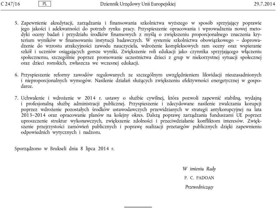 Przyspieszenie opracowania i wprowadzenia nowej metodyki oceny badań i przydziału środków finansowych z myślą o zwiększeniu proporcjonalnego znaczenia kryterium wyników w finansowaniu instytucji