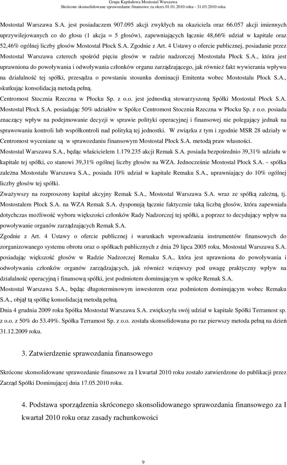 4 Ustawy o ofercie publicznej, posiadanie przez Mostostal Warszawa czterech spośród pięciu głosów w radzie nadzorczej Mostostalu Płock S.A.
