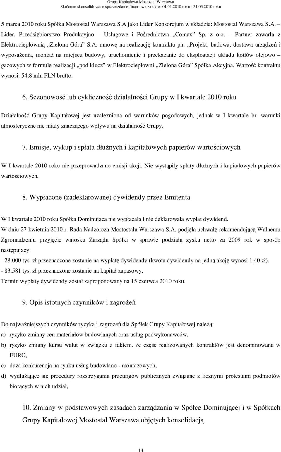 Projekt, budowa, dostawa urządzeń i wyposaŝenia, montaŝ na miejscu budowy, uruchomienie i przekazanie do eksploatacji układu kotłów olejowo gazowych w formule realizacji pod klucz w Elektrociepłowni