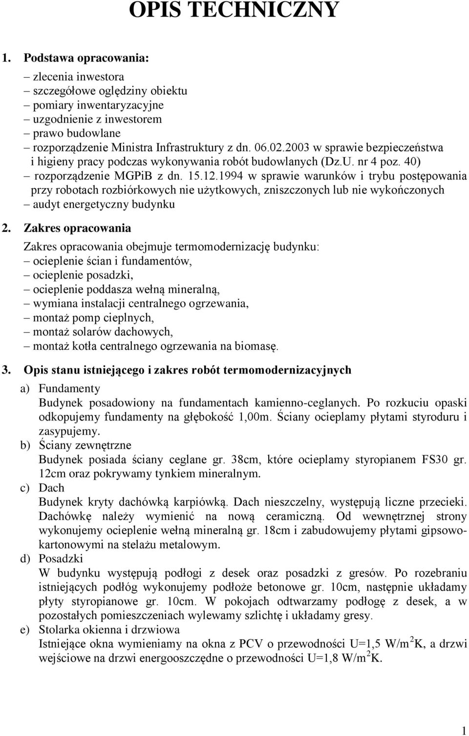 1994 w sprawie warunków i trybu postępowania przy robotach rozbiórkowych nie użytkowych, zniszczonych lub nie wykończonych audyt energetyczny budynku 2.