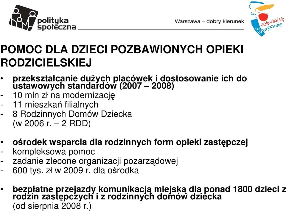 2 RDD) ośrodek wsparcia dla rodzinnych form opieki zastępczej - kompleksowa pomoc - zadanie zlecone organizacji pozarządowej - 600