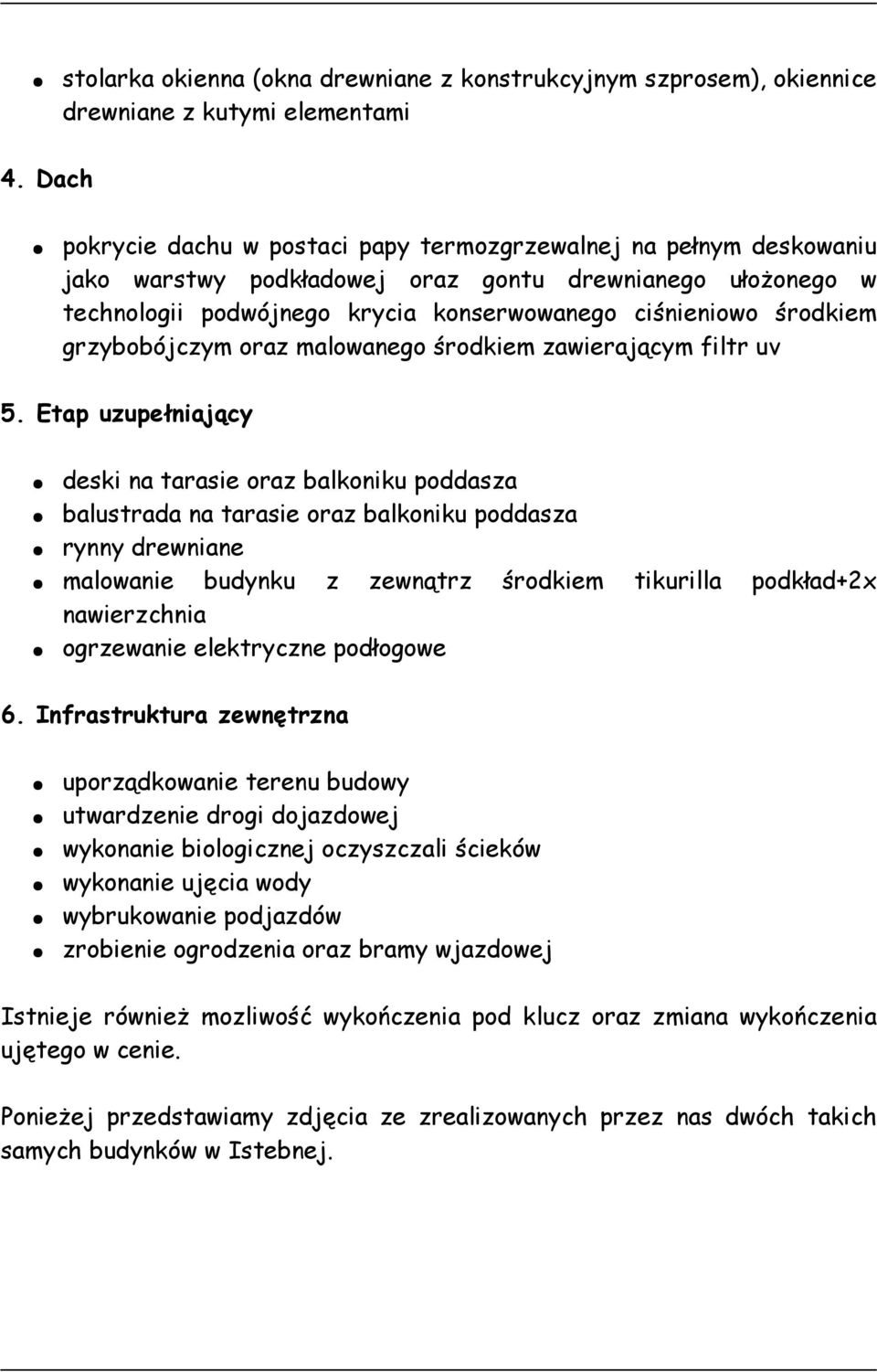 grzybobójczym oraz malowanego środkiem zawierającym filtr uv 5.