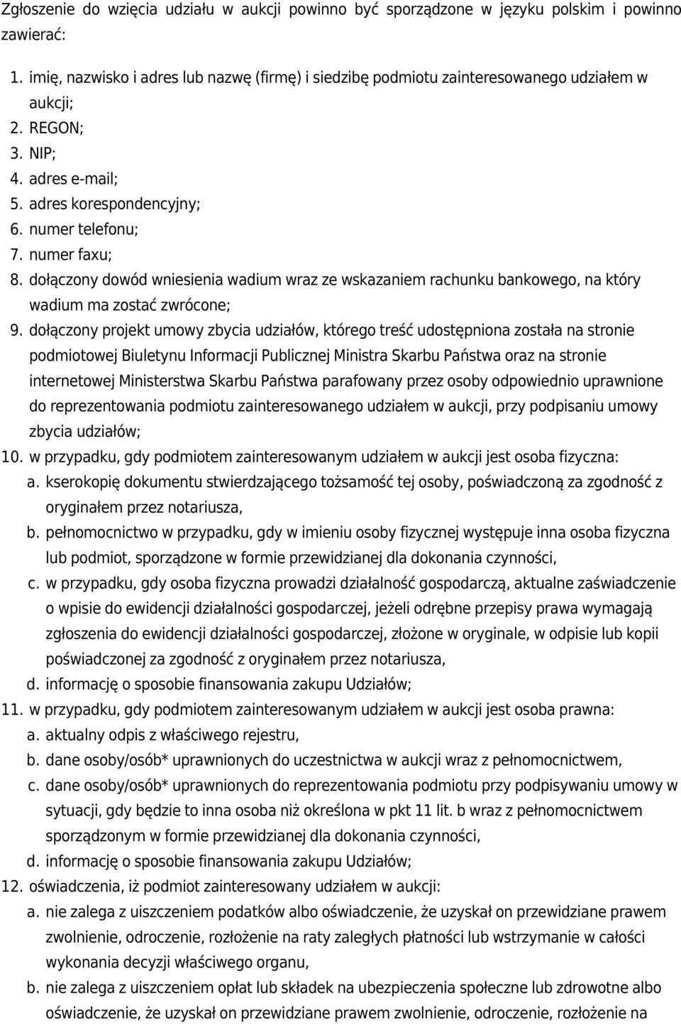 dołączony dowód wniesienia wadium wraz ze wskazaniem rachunku bankowego, na który wadium ma zostać zwrócone; 9.