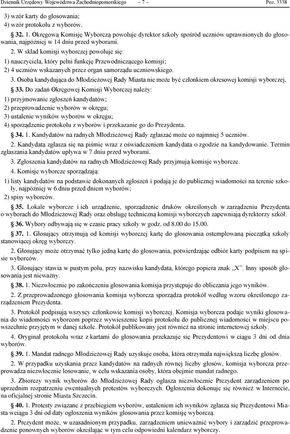 W skład komisji wyborczej powołuje się: 1) nauczyciela, który pełni funkcję Przewodniczącego komisji; 2) 4 uczniów wskazanych przez organ samorządu uczniowskiego. 3.