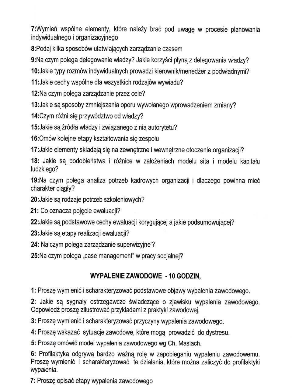 12:Na czym polega zarzadzanie przez cele? 13: Jakie sa^sposoby zmniejszania oporu wywdanego wprowadzeniem zmiany? 14:Czym rozni si przywodztwo od wtadzy?