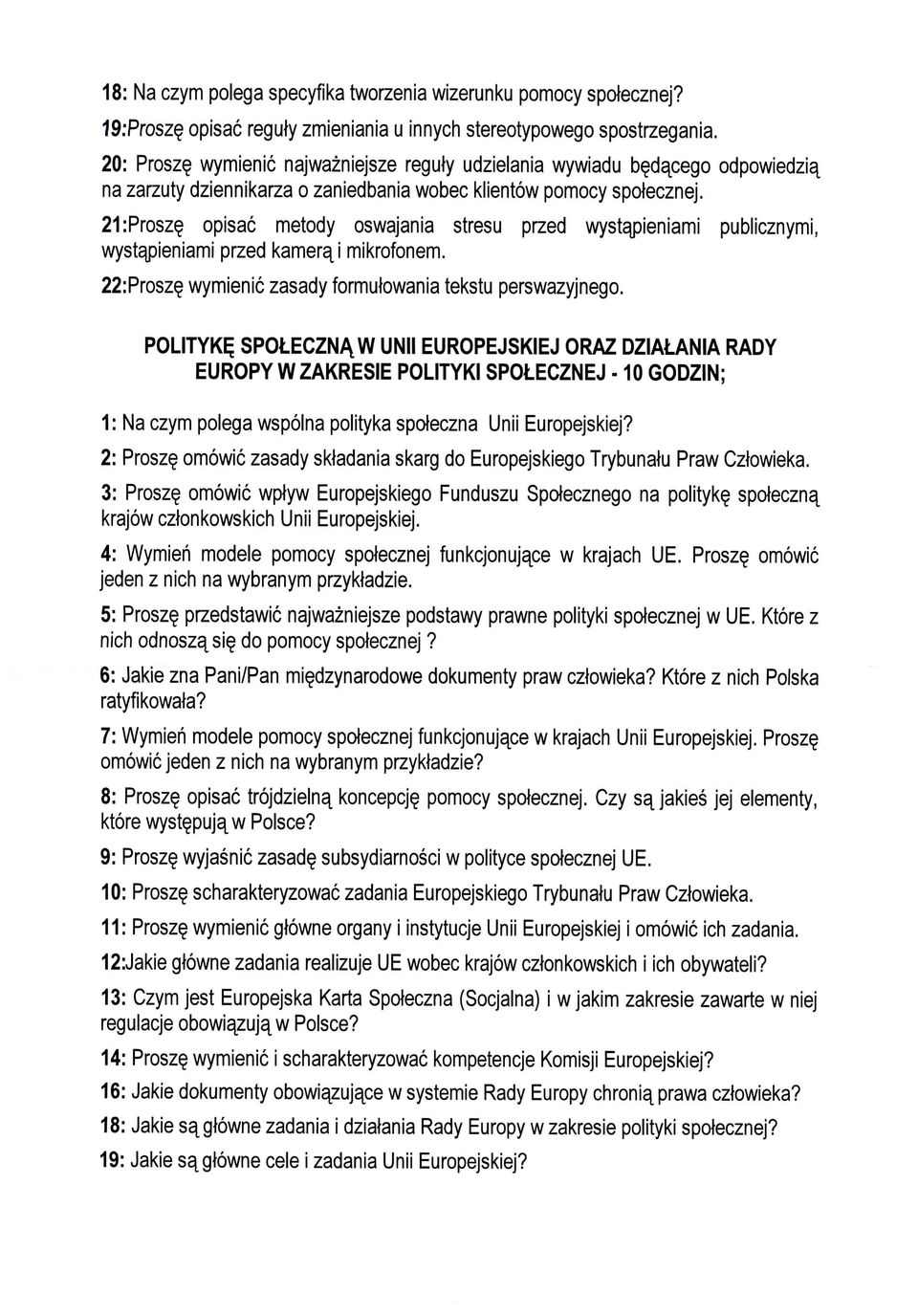 21:Prosz opisac metody oswajania stresu przed wystapieniami publicznymi, wystapieniami przed kameraj mikrofonem. 22:Prosz wymienic zasady formutowania tekstu perswazyjnego.