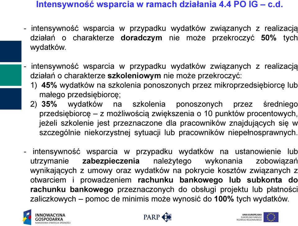 małego przedsiębiorcę; 2) 35% wydatków na szkolenia ponoszonych przez średniego przedsiębiorcę z możliwością zwiększenia o 10 punktów procentowych, jeżeli szkolenie jest przeznaczone dla pracowników