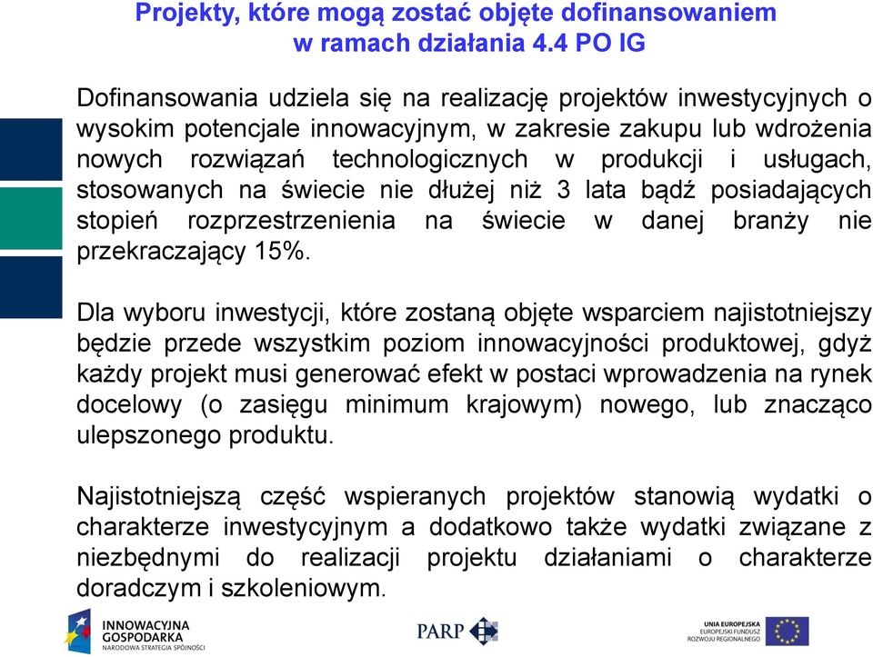 stosowanych na świecie nie dłużej niż 3 lata bądź posiadających stopień rozprzestrzenienia na świecie w danej branży nie przekraczający 15%.