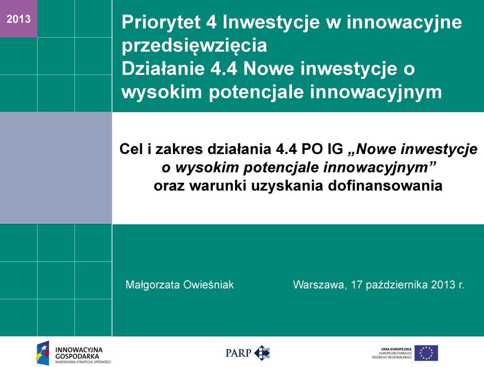 4.4 PO IG Nowe inwestycje o wysokim potencjale innowacyjnym oraz warunki