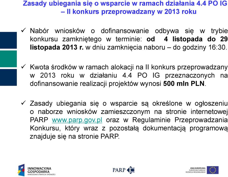 w dniu zamknięcia naboru do godziny 16:30. Kwota środków w ramach alokacji na II konkurs przeprowadzany w 2013 roku w działaniu 4.