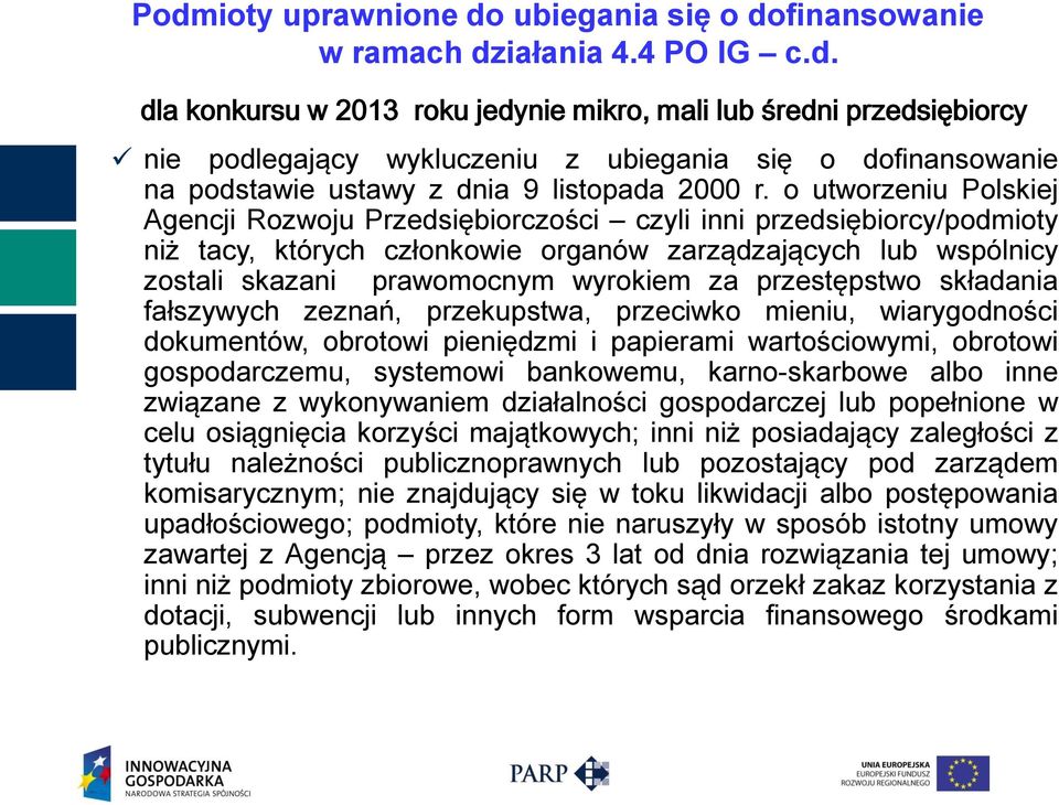 przestępstwo składania fałszywych zeznań, przekupstwa, przeciwko mieniu, wiarygodności dokumentów, obrotowi pieniędzmi i papierami wartościowymi, obrotowi gospodarczemu, systemowi bankowemu,