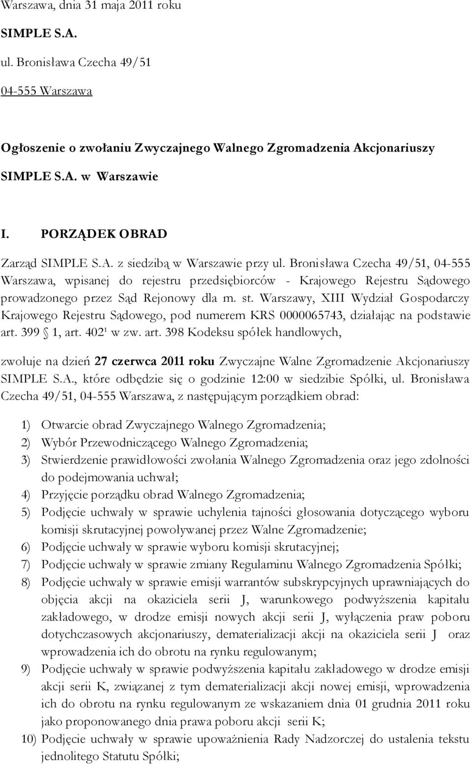 Bronisława Czecha 49/51, 04-555 Warszawa, wpisanej do rejestru przedsiębiorców - Krajowego Rejestru Sądowego prowadzonego przez Sąd Rejonowy dla m. st.