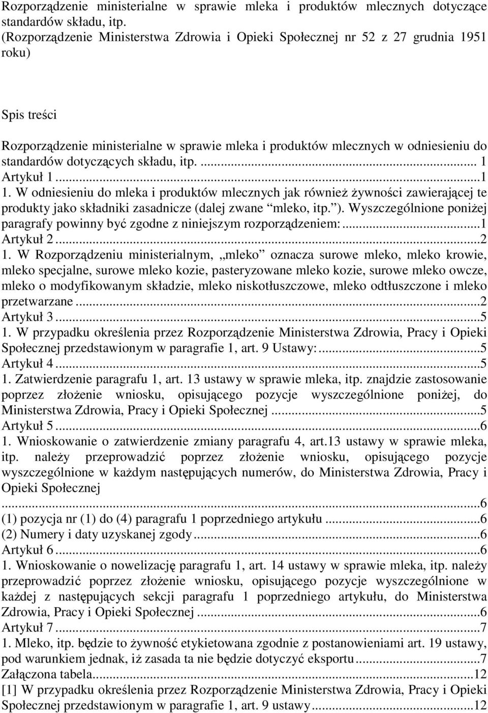 dotyczących składu, itp.... 1 Artykuł 1...1 1. W odniesieniu do mleka i produktów mlecznych jak równieŝ Ŝywności zawierającej te produkty jako składniki zasadnicze (dalej zwane mleko, itp. ).