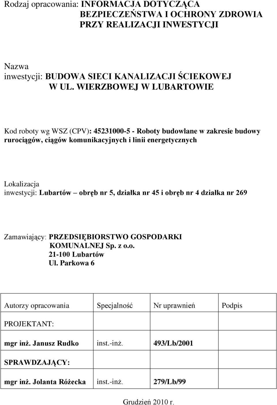 inwestycji: Lubartów obręb nr 5, działka nr 45 i obręb nr 4 działka nr 269 Zamawiający: PRZEDSIĘBIORSTWO GOSPODARKI KOMUNALNEJ Sp. z o.o. 21-100 Lubartów Ul.