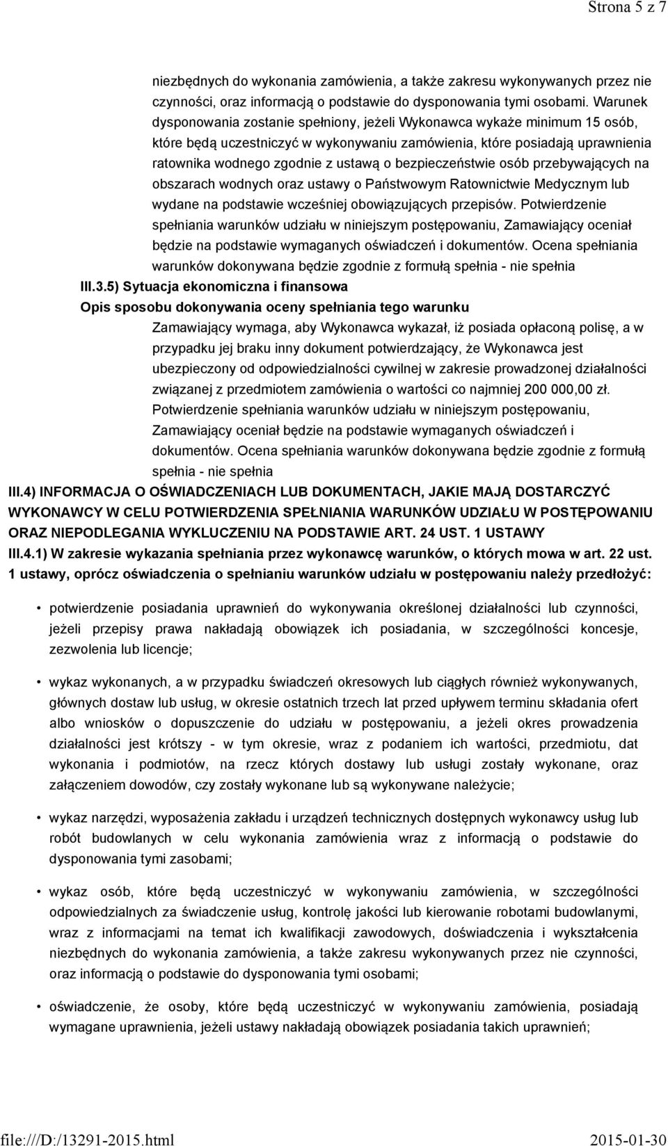 bezpieczeństwie osób przebywających na obszarach wodnych oraz ustawy o Państwowym Ratownictwie Medycznym lub wydane na podstawie wcześniej obowiązujących przepisów.