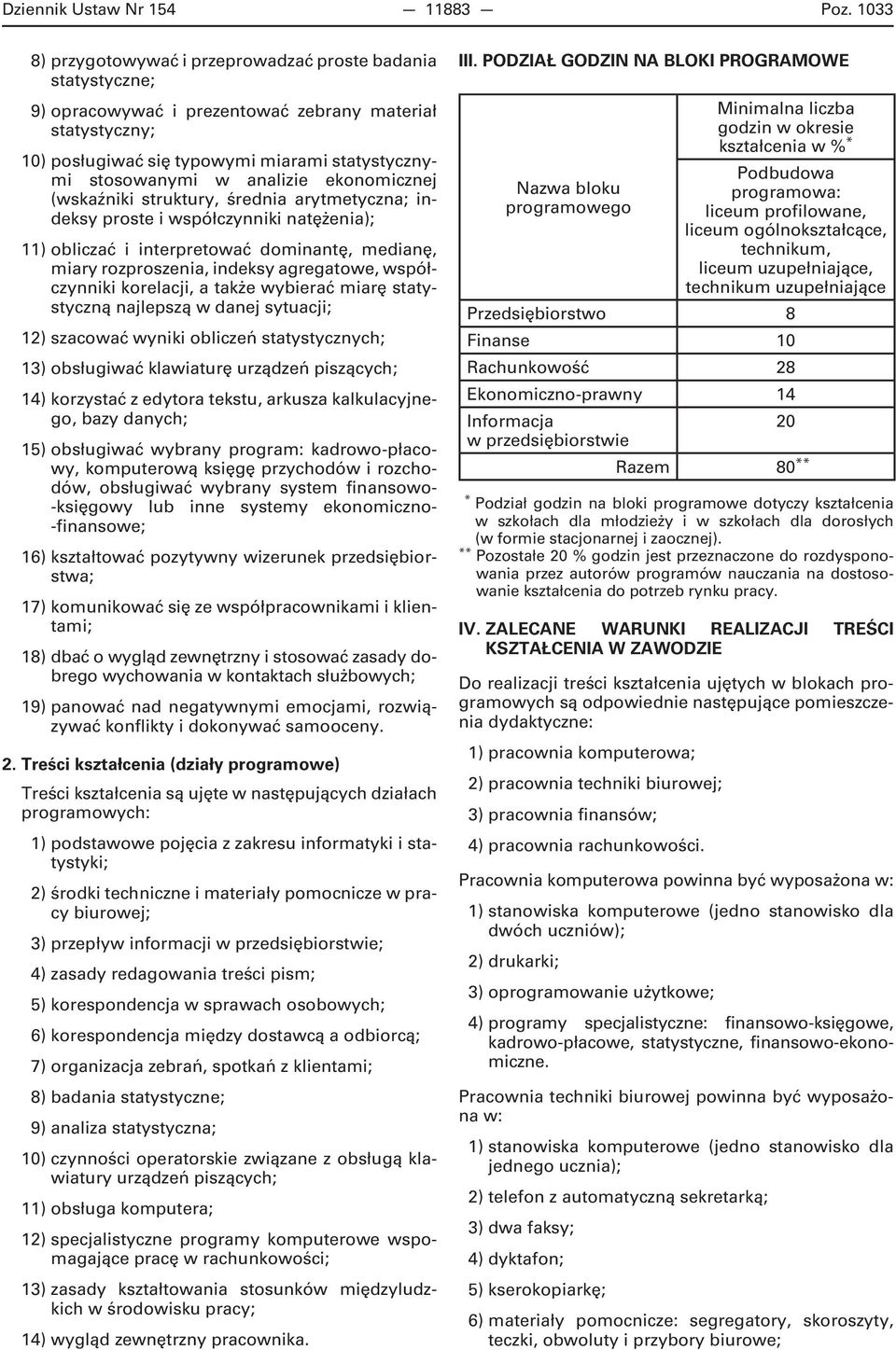 analizie ekonomicznej (wskaźniki struktury, średnia arytmetyczna; indeksy proste i współczynniki natężenia); 11) obliczać i interpretować dominantę, medianę, miary rozproszenia, indeksy agregatowe,